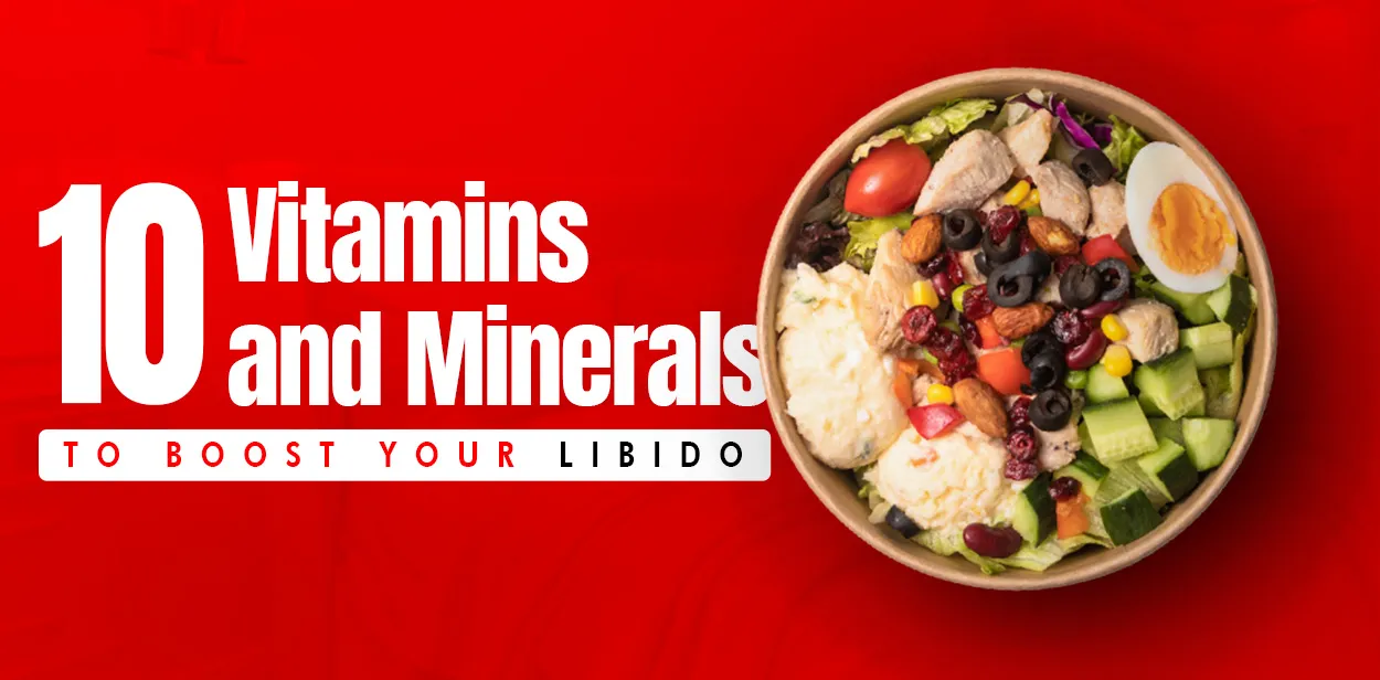 10 Vitamins And Minerals To Boost your Libido