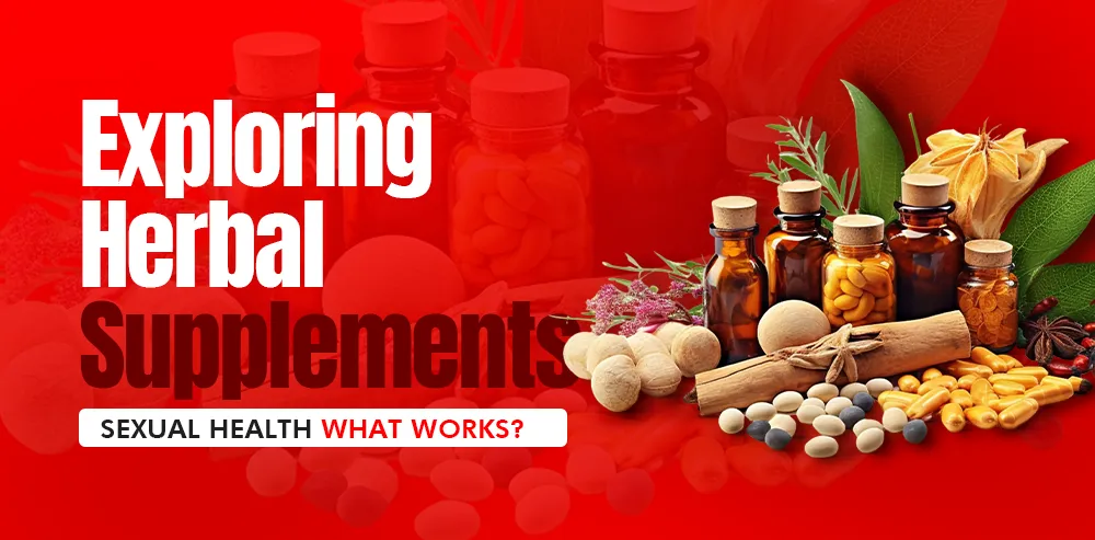 Exploring Herbal Supplements for Sexual Health: What Works?