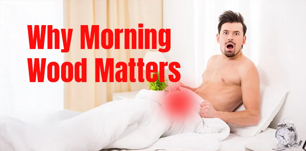 Why Morning Wood Matters: What It Tells You About Your Health